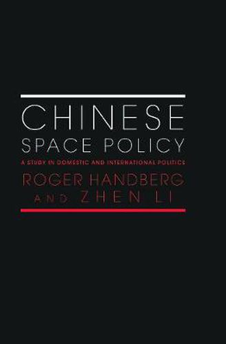 Cover image for Chinese Space Policy: A Study in Domestic and International Politics