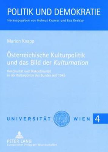 Cover image for Oesterreichische Kulturpolitik Und Das Bild Der  Kulturnation: Kontinuitaet Und Diskontinuitaet in Der Kulturpolitik Des Bundes Seit 1945
