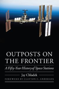 Cover image for Outposts on the Frontier: A Fifty-Year History of Space Stations