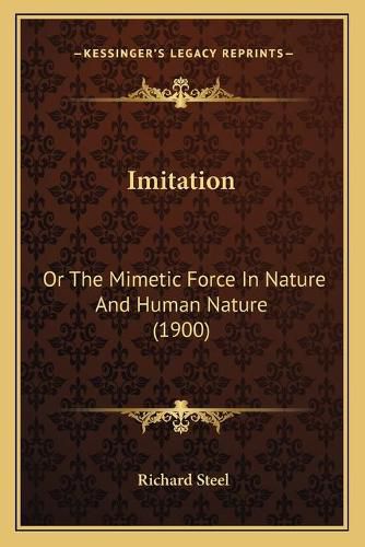 Cover image for Imitation: Or the Mimetic Force in Nature and Human Nature (1900)