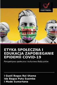 Cover image for Etyka Spoleczna I Edukacja Zapobieganie Epidemii Covid-19