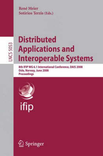 Cover image for Distributed Applications and Interoperable Systems: 8th IFIP WG 6.1 International Conference, DAIS 2008, Oslo, Norway, June 4-6, 2008, Proceedings