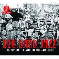 Cover image for Big Band Jazz Absolutely Essential 3cd