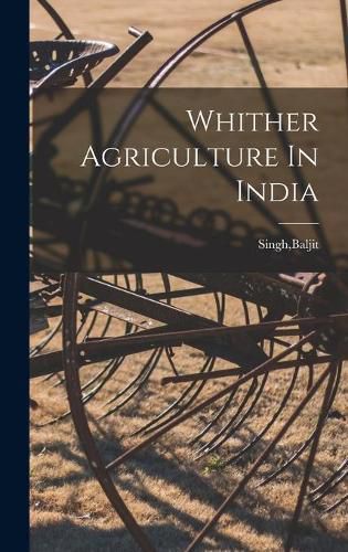 Cover image for Whither Agriculture In India