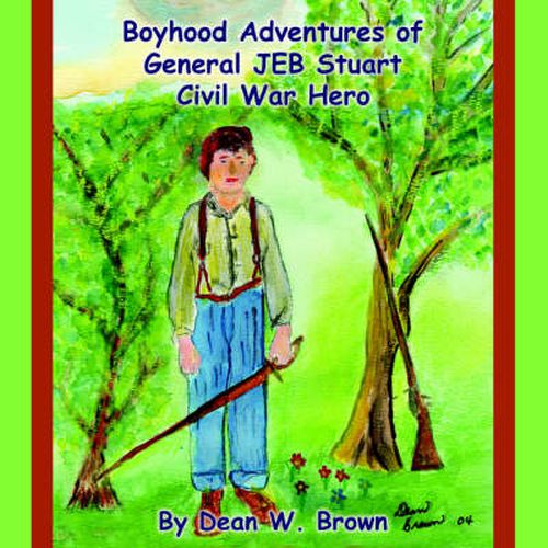 Cover image for Boyhood Adventures of General Jeb Stuart: Civil War Hero