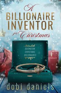Cover image for A Billionaire Inventor for Christmas: A sweet second chance Christmas billionaire romance