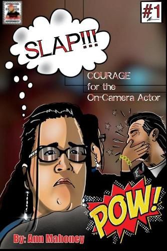 Cover image for SLAP!!! Courage for the On-Camera Actor