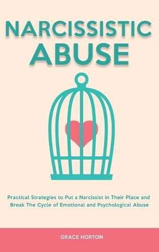 Cover image for Narcissistic Abuse: Practical Strategies to Put a Narcissist in Their Place and Break The Cycle of Emotional and Psychological Abuse