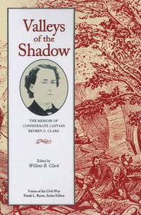 Cover image for Valleys of the Shadow: The Memoir of Confederate Captain Reuben G. Clark