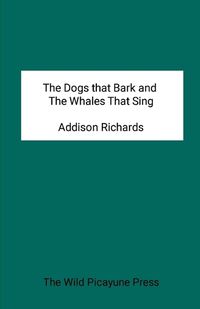 Cover image for The Dogs that Bark and the Whales that Sing