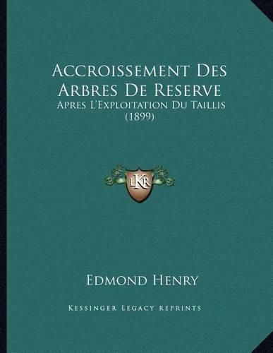 Cover image for Accroissement Des Arbres de Reserve: Apres L'Exploitation Du Taillis (1899)