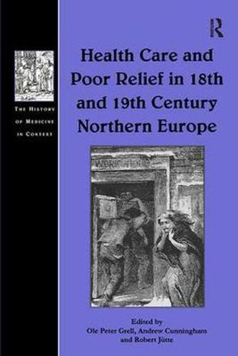 Cover image for Health Care and Poor Relief in 18th and 19th Century Northern Europe