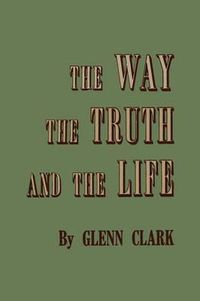 Cover image for The Way, the Truth, and the Life