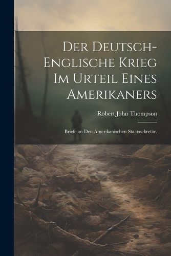 Cover image for Der Deutsch-Englische Krieg im Urteil eines Amerikaners