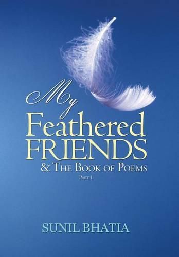 Cover image for My Feathered Friends & The Book of Poems-Part 1