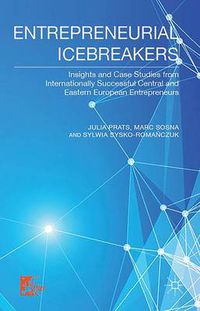 Cover image for Entrepreneurial Icebreakers: Insights and Case Studies from Internationally Successful Central and Eastern European Entrepreneurs