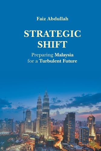 Cover image for Strategic Shift: Preparing Malaysia For A Turbulent Future