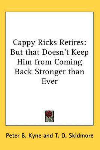 Cover image for Cappy Ricks Retires: But That Doesn't Keep Him from Coming Back Stronger Than Ever