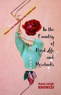 Cover image for In the Country of Hard Life and Rosebuds