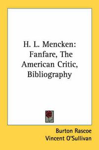 Cover image for H. L. Mencken: Fanfare, the American Critic, Bibliography