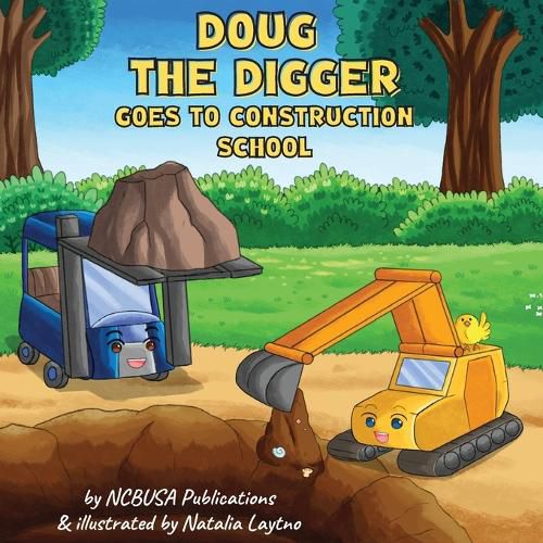 Cover image for Doug the Digger Goes to Construction School: A Fun Picture Book For 2-5 Year Olds