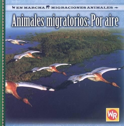 Cover image for Animales Migratorios: Por Aire (Migrating Animals of the Air)