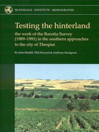 Cover image for Testing the Hinterland: The work of the Boeotia Survey (1989-1991) in the Southern Approaches to the City of Thespiai