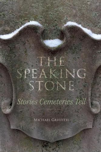 Cover image for The Speaking Stone - Stories Cemeteries Tell