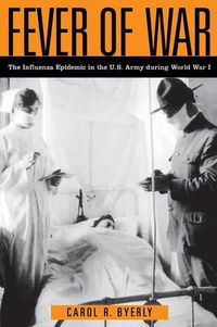 Cover image for Fever of War: The Influenza Epidemic in the U.S. Army during World War I