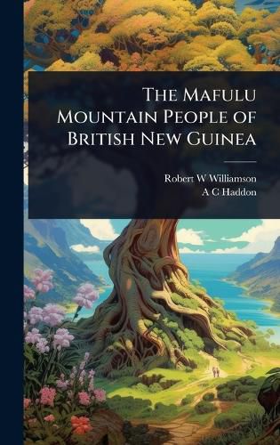 Cover image for The Mafulu Mountain People of British New Guinea