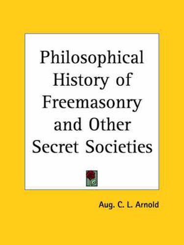Cover image for Philosophical History of Freemasonry and Other Secret Societies (1854)