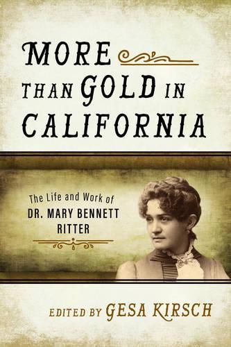 Cover image for More than Gold in California: The Life and Work of Dr. Mary Bennett Ritter