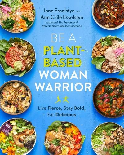 Cover image for Be A Plant-based Woman Warrior: Live Fierce, Stay Bold, Eat Delicious