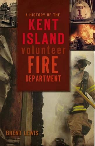 Cover image for A History of the Kent Island Volunteer Fire Department