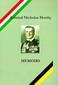 Cover image for Admiral Nicholas Horthy: Memoirs