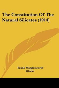 Cover image for The Constitution of the Natural Silicates (1914)