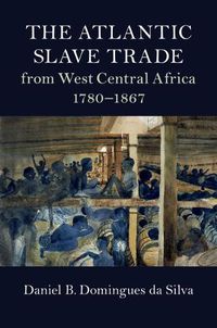 Cover image for The Atlantic Slave Trade from West Central Africa, 1780-1867