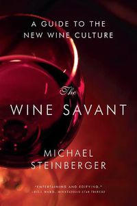 Cover image for The Wine Savant: A Guide to the New Wine Culture