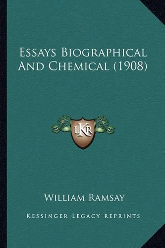 Essays Biographical and Chemical (1908) Essays Biographical and Chemical (1908)