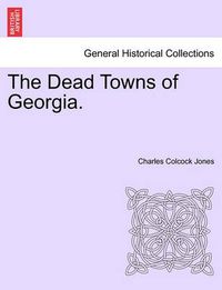 Cover image for The Dead Towns of Georgia.