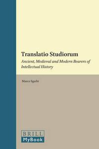 Cover image for Translatio Studiorum: Ancient, Medieval and Modern Bearers of Intellectual History