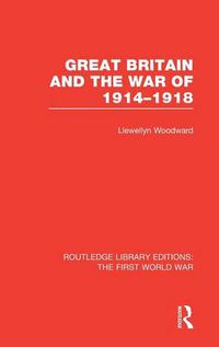 Cover image for Great Britain and the War of 1914-1918 (RLE The First World War)