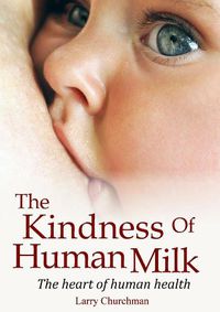 Cover image for The Kindness of Human Milk