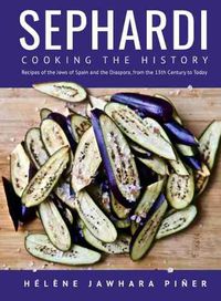 Cover image for Sephardi: Cooking the History. Recipes of the Jews of Spain and the Diaspora, from the 13th Century to Today