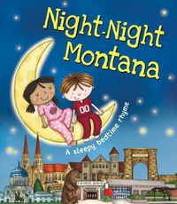 Cover image for Night-Night Montana: A Sleepy Bedtime Rhyme