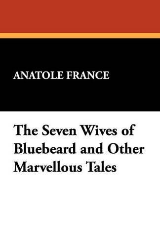 Cover image for The Seven Wives of Bluebeard and Other Marvellous Tales