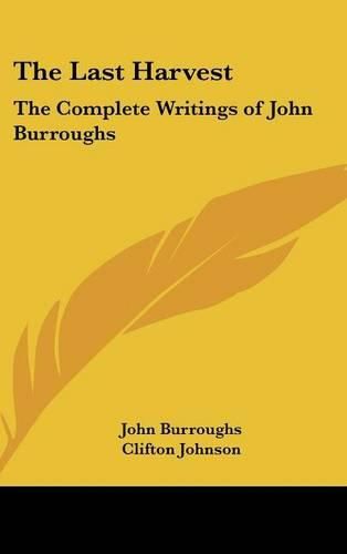 The Last Harvest: The Complete Writings of John Burroughs