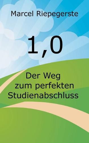 Cover image for 1,0: Der Weg zum perfekten Studienabschluss