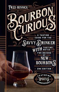 Cover image for Bourbon Curious: A Tasting Guide for the Savvy Drinker with Tasting Notes for Dozens of New Bourbons
