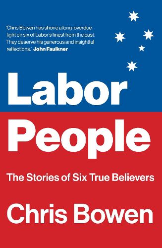 Labor People: The Stories of Six True Believers